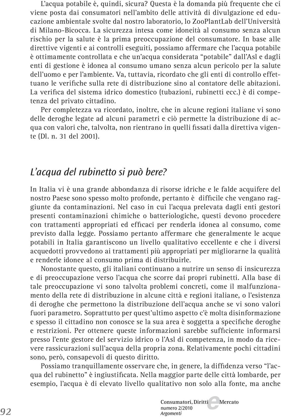 La sicurzza intsa com idonità al consumo snza alcun rischio pr la salut è la prima proccupazion dl consumator.