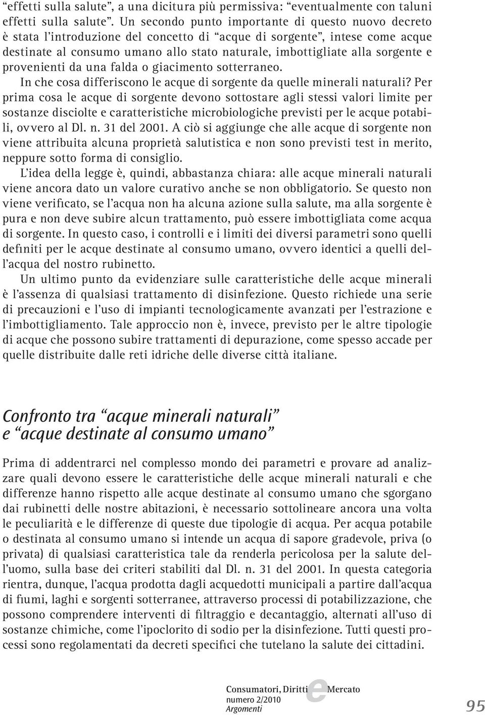 falda o giacimnto sottrrano. In ch cosa diffriscono l acqu di sorgnt da qull minrali naturali?