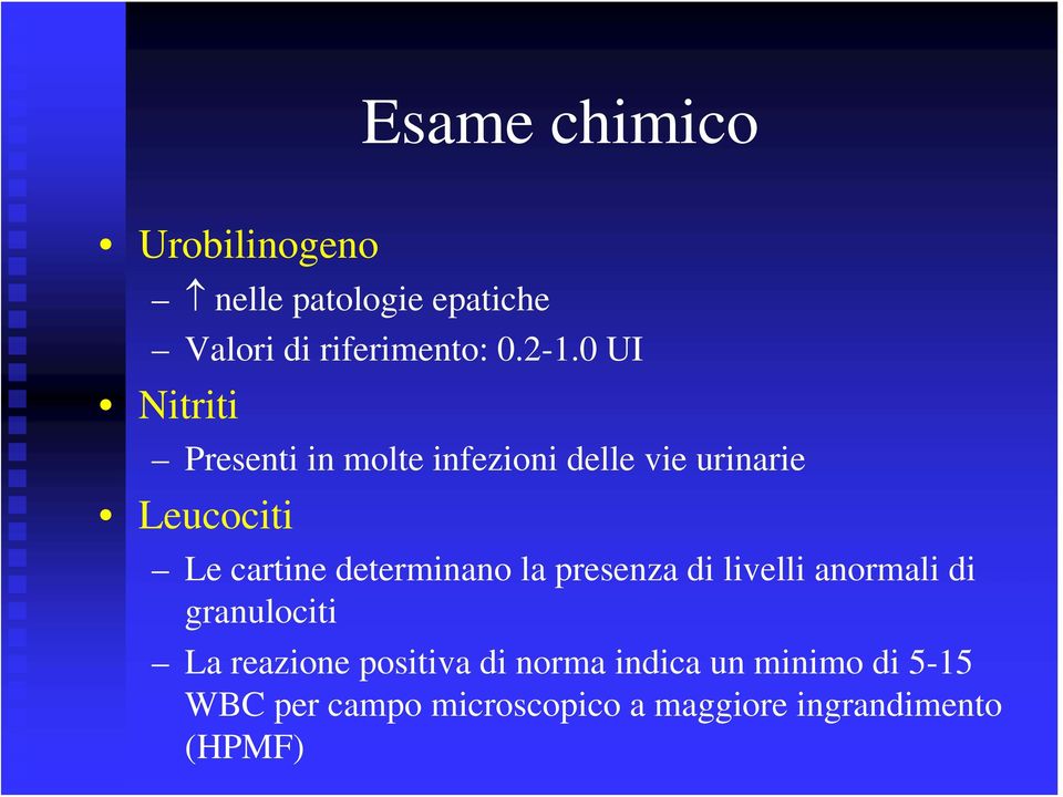 determinano la presenza di livelli anormali di granulociti La reazione positiva di