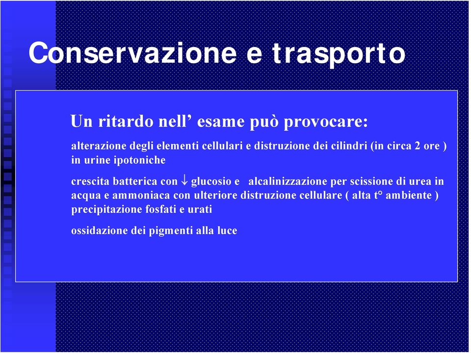 con glucosio e alcalinizzazione per scissione di urea in acqua e ammoniaca con ulteriore