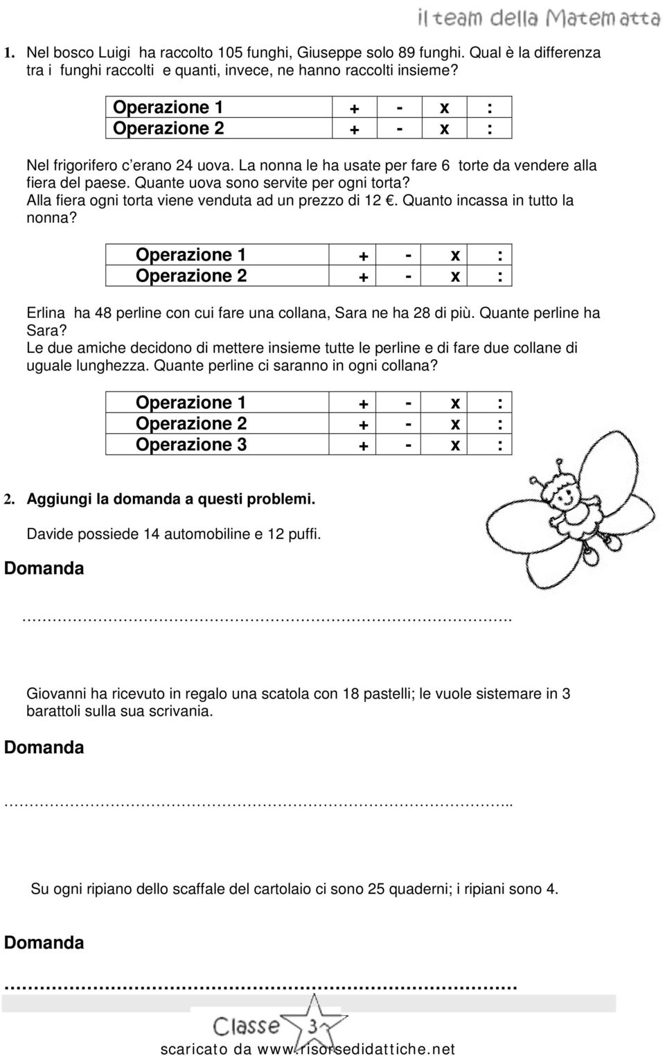 Quanto incassa in tutto la nonna? Erlina ha 48 perline con cui fare una collana, Sara ne ha 28 di più. Quante perline ha Sara?