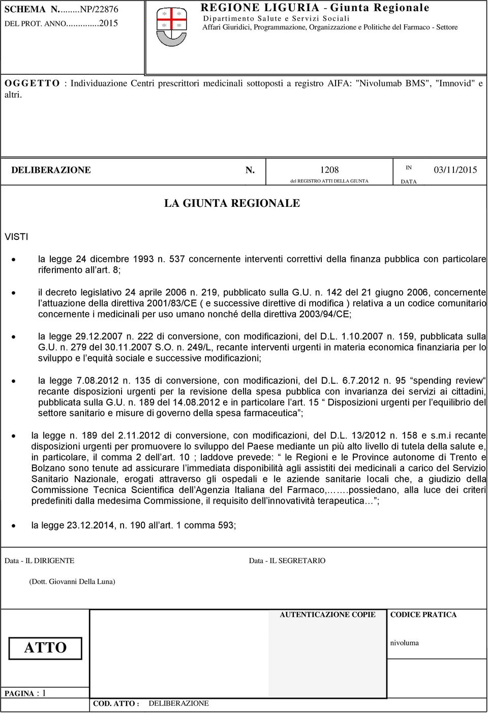 537 concernente interventi correttivi della finanza pubblica con particolare riferimento all art. 8; il decreto legislativo 24 aprile 2006 n.