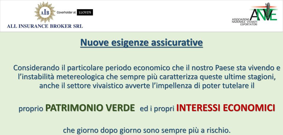 stagioni, anche il settore vivaistico avverte l impellenza di poter tutelare il proprio