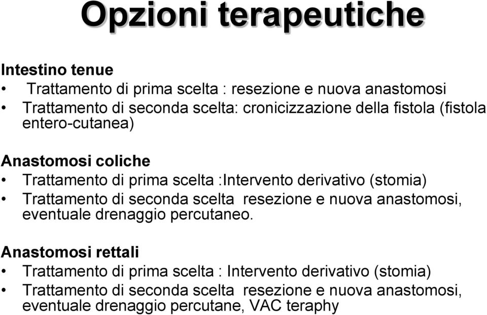 Trattamento di seconda scelta resezione e nuova anastomosi, eventuale drenaggio percutaneo.