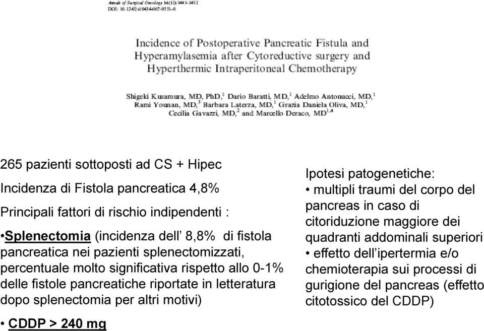 letteratura dopo splenectomia per altri motivi) CDDP > 240 mg Ipotesi patogenetiche: multipli traumi del corpo del pancreas in caso di citoriduzione