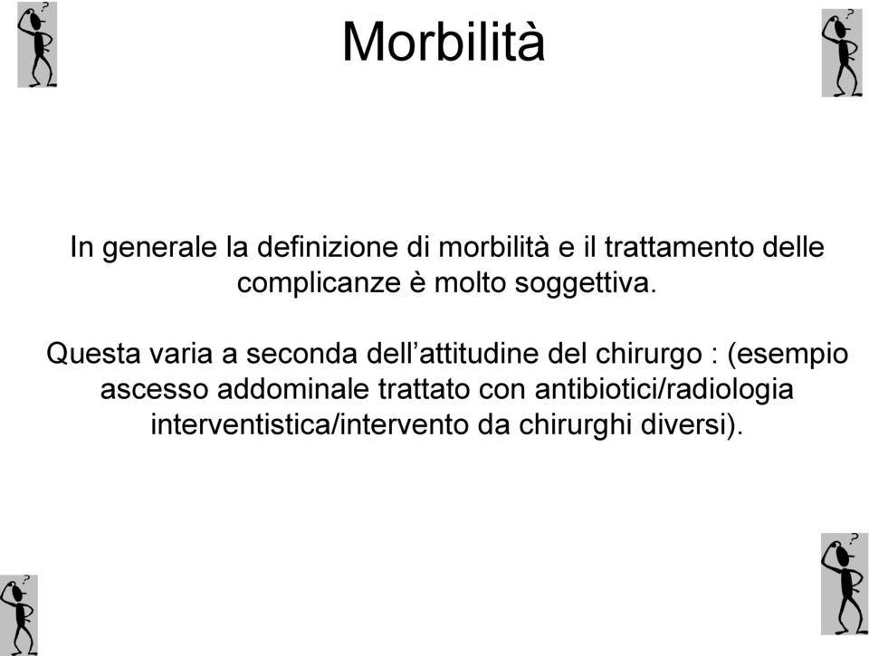 Questa varia a seconda dell attitudine del chirurgo : (esempio