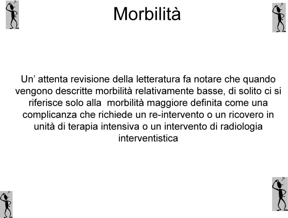 morbilità maggiore definita come una complicanza che richiede un re-intervento o