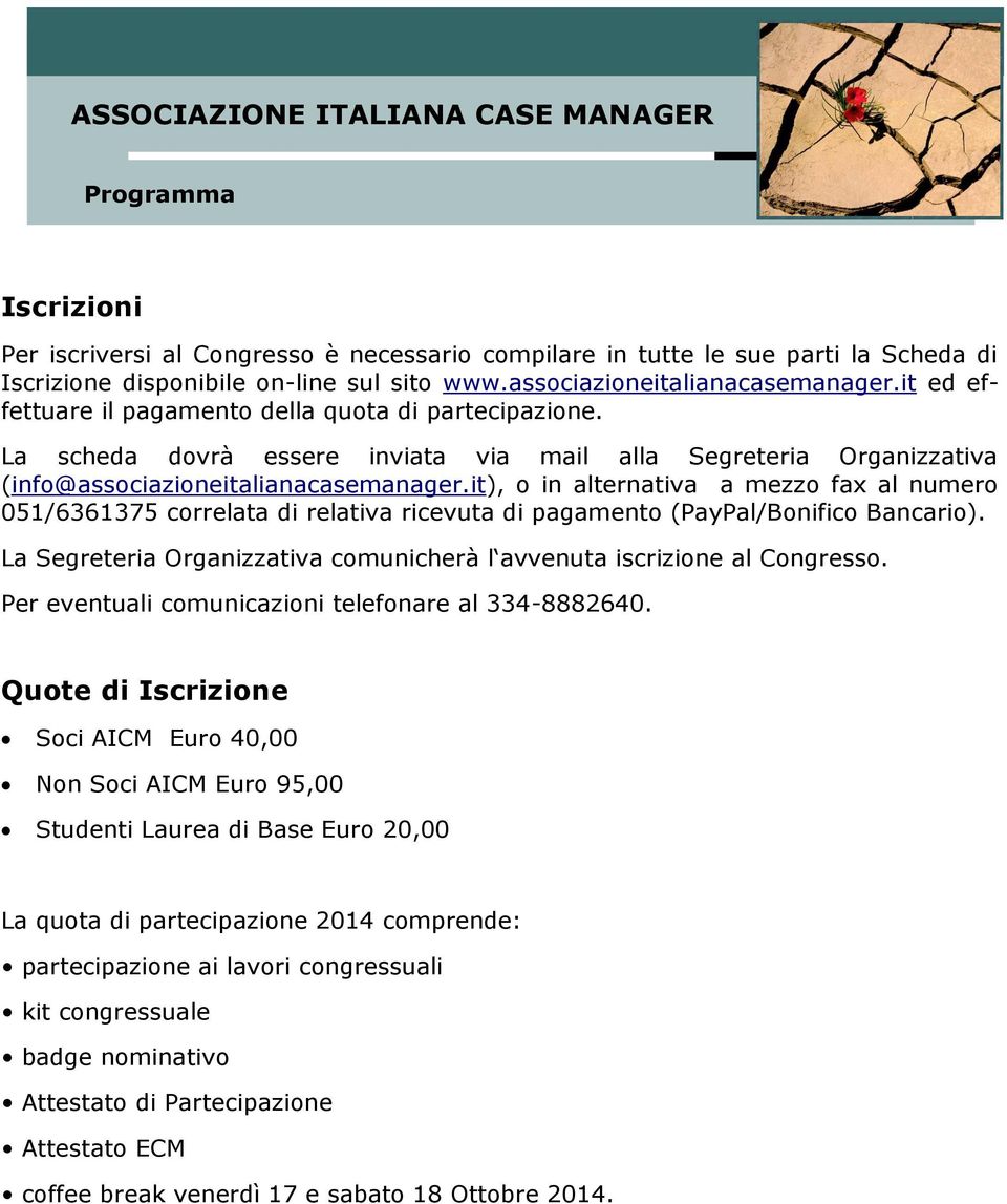 it), o in alternativa a mezzo fax al numero 051/6361375 correlata di relativa ricevuta di pagamento (PayPal/Bonifico Bancario).