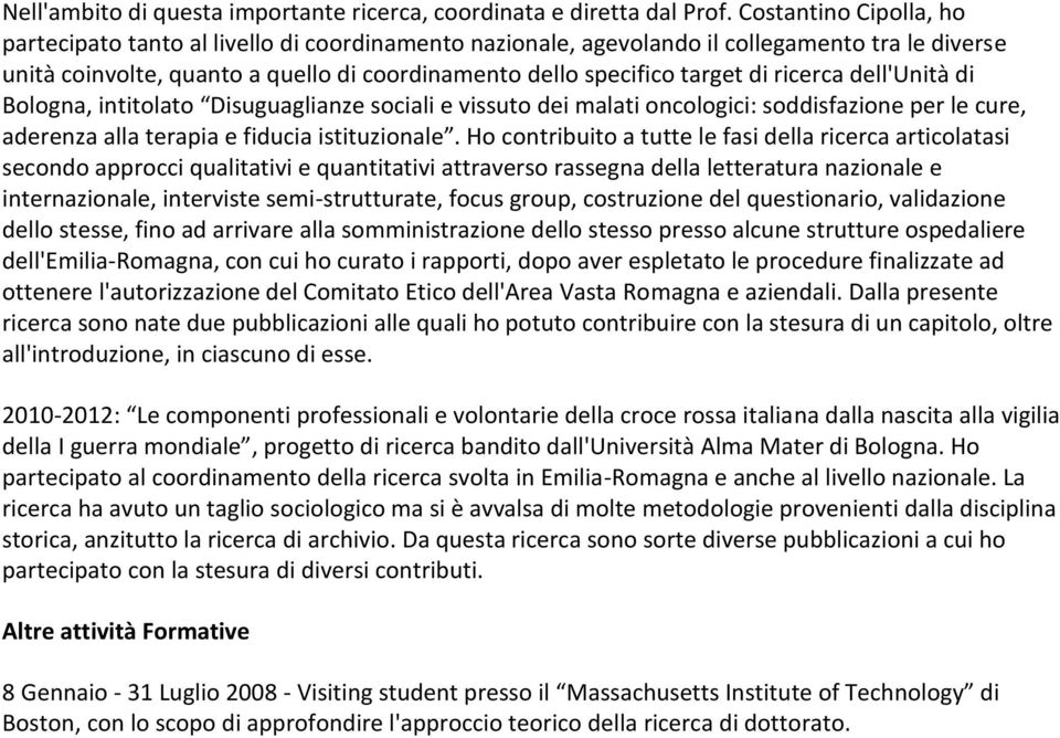 ricerca dell'unità di Bologna, intitolato Disuguaglianze sociali e vissuto dei malati oncologici: soddisfazione per le cure, aderenza alla terapia e fiducia istituzionale.