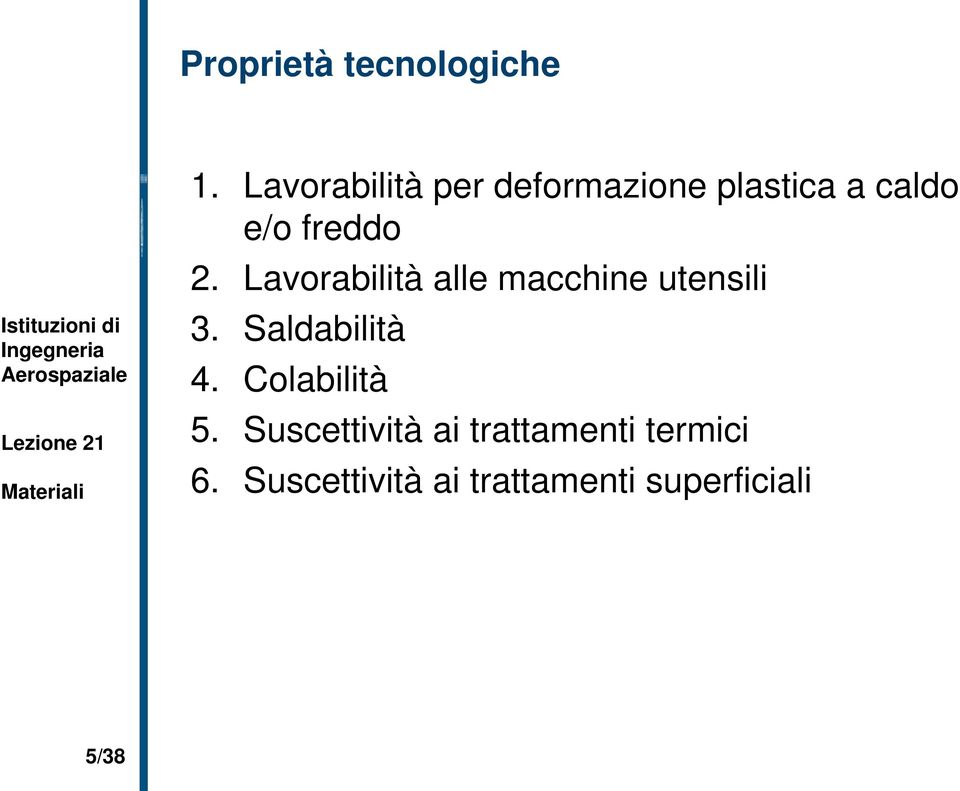 Lavorabilità alle macchine utensili 3. Saldabilità 4.