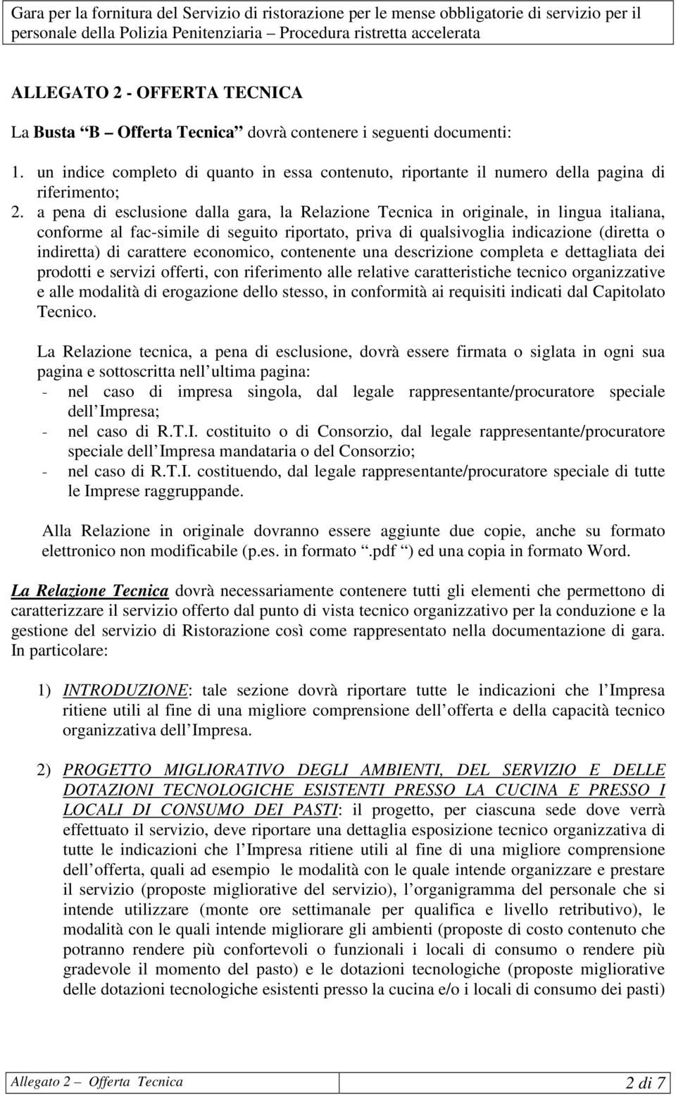 carattere economico, contenente una descrizione completa e dettagliata dei prodotti e servizi offerti, con riferimento alle relative caratteristiche tecnico organizzative e alle modalità di