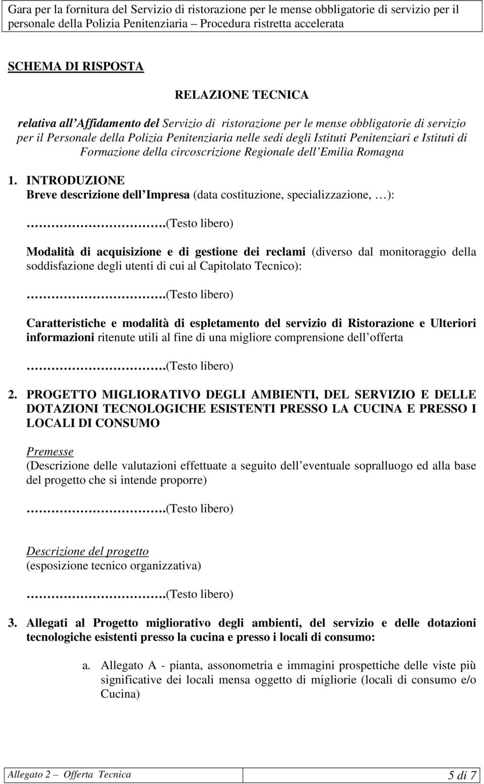 INTRODUZIONE Breve descrizione dell Impresa (data costituzione, specializzazione, ): Modalità di acquisizione e di gestione dei reclami (diverso dal monitoraggio della soddisfazione degli utenti di