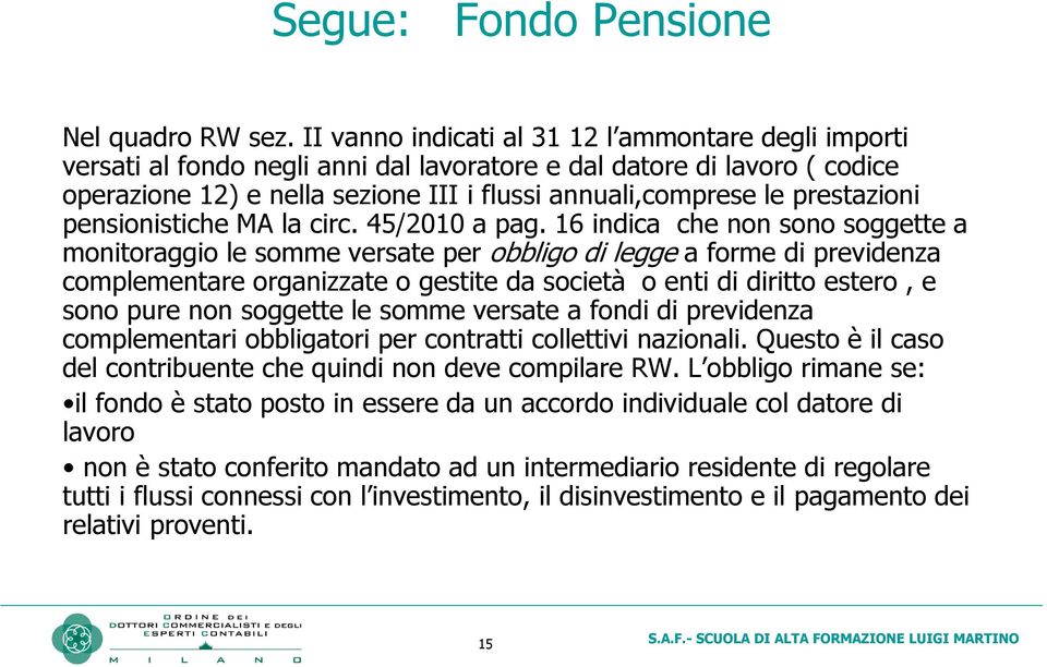 prestazioni pensionistiche MA la circ. 45/2010 a pag.