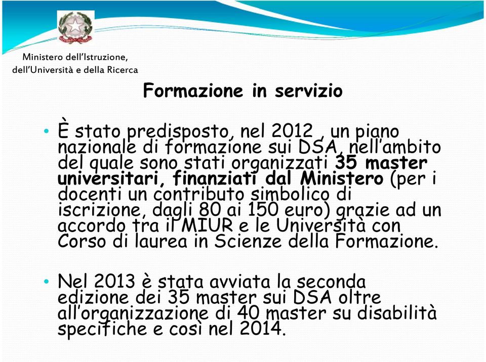 80 ai 150 euro) grazie ad un accordo tra il MIUR e le Università con Corso di laurea in Scienze della Formazione.