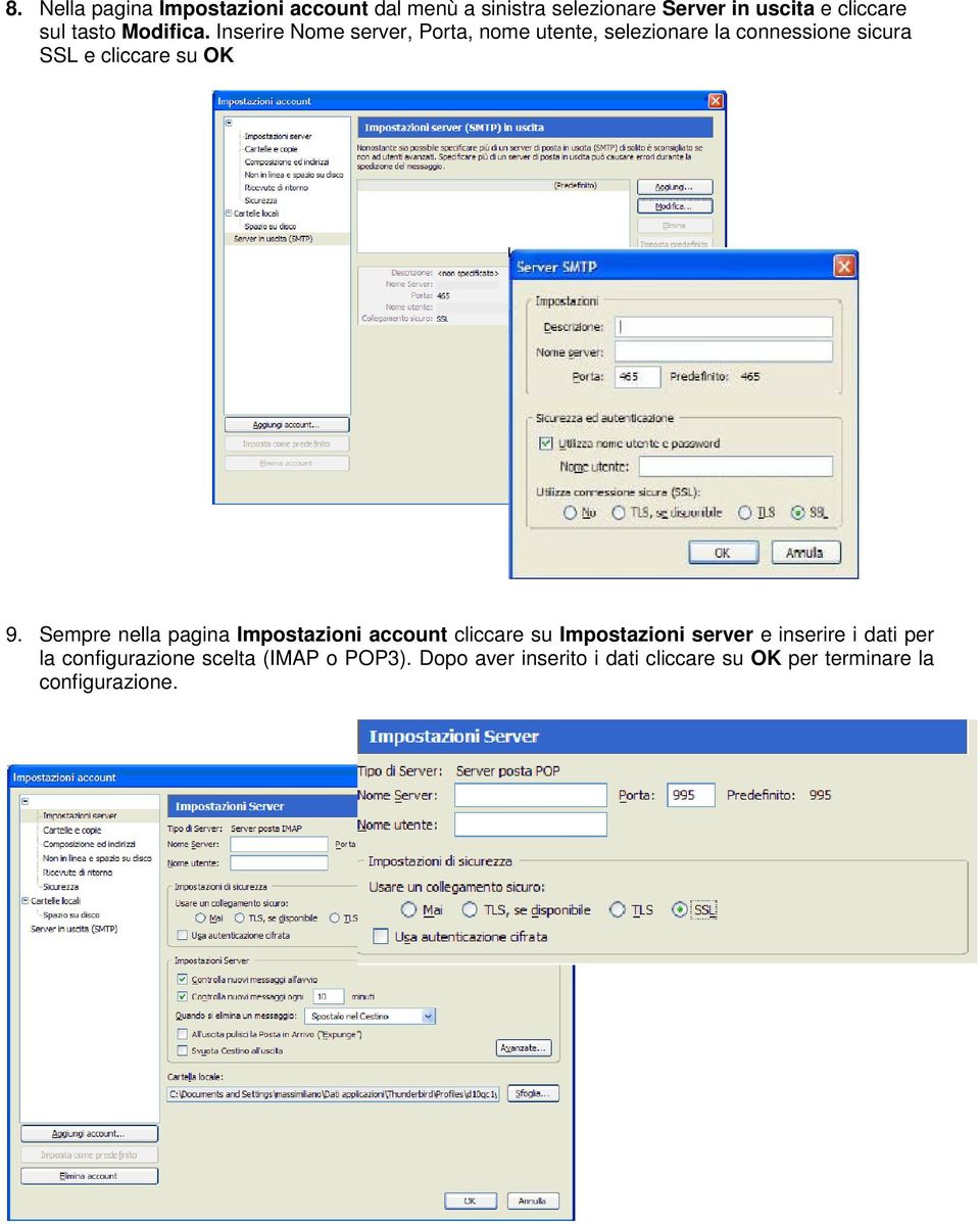 Inserire Nome server, Porta, nome utente, selezionare la connessione sicura SSL e cliccare su OK 9.