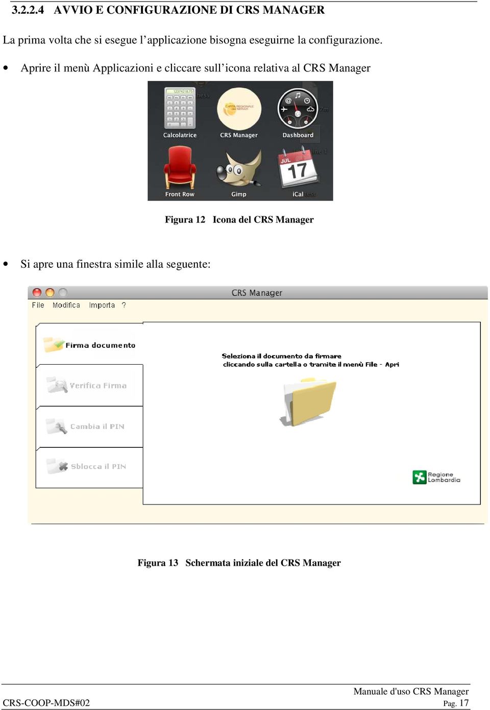 Aprire il menù Applicazioni e cliccare sull icona relativa al CRS Manager Figura 12