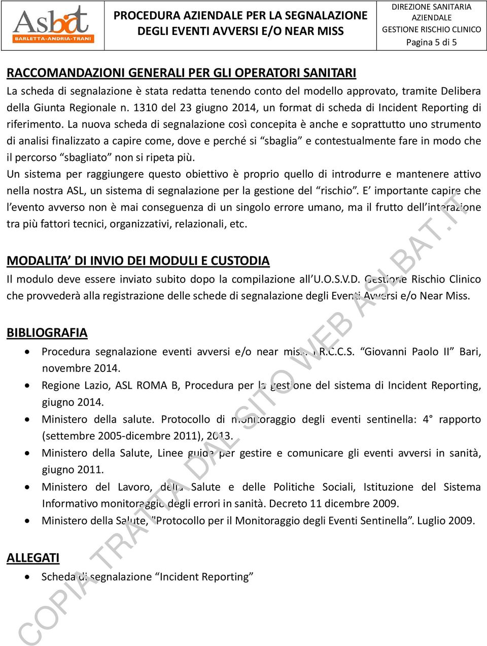 La nuova scheda di segnalazione così concepita è anche e soprattutto uno strumento di analisi finalizzato a capire come, dove e perché si sbaglia e contestualmente fare in modo che il percorso