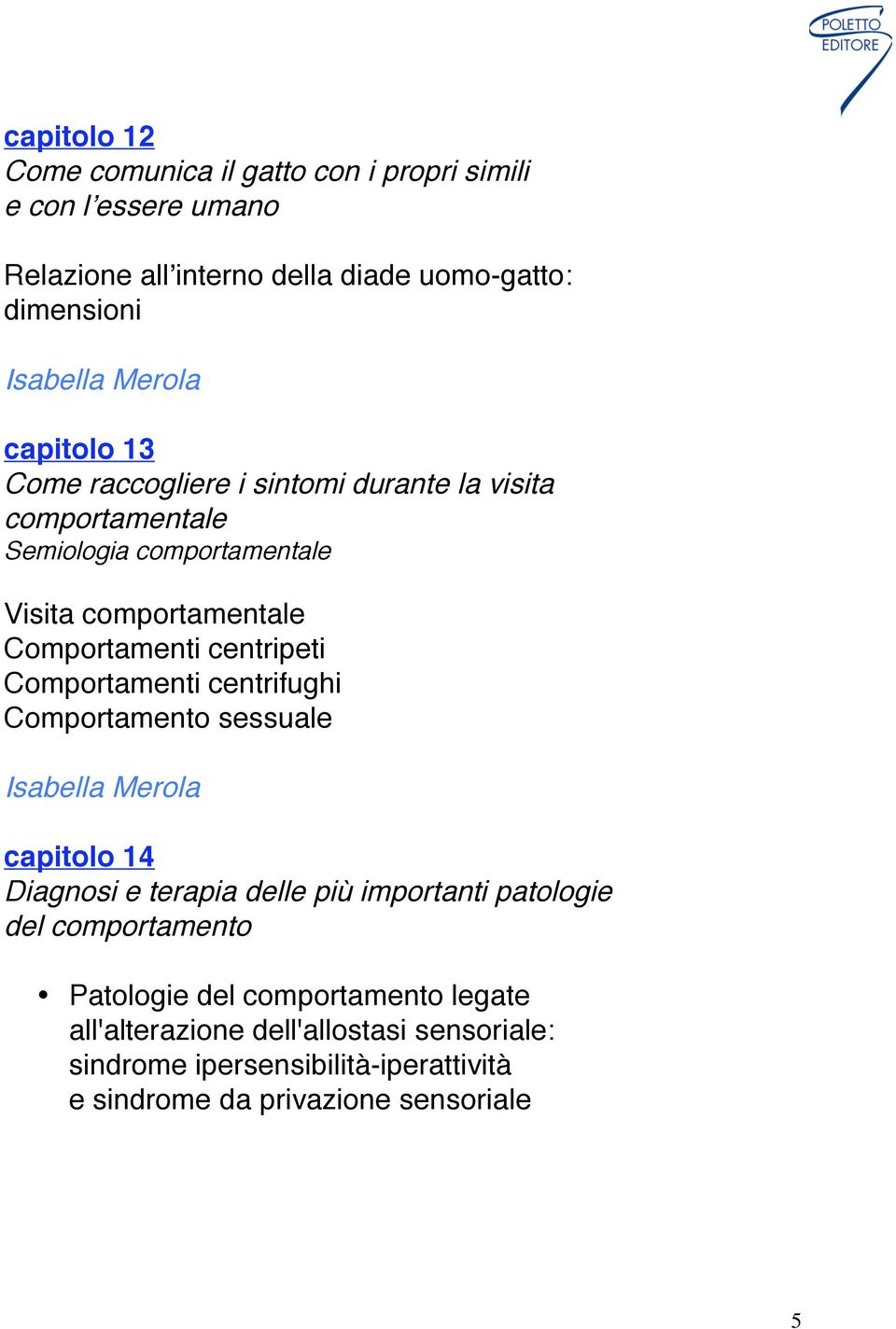 centrifughi Comportamento sessuale Isabella Merola capitolo 14 Diagnosi e terapia delle più importanti patologie del comportamento Patologie