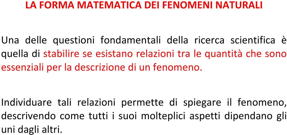 essenziali per la descrizione di un fenomeno.