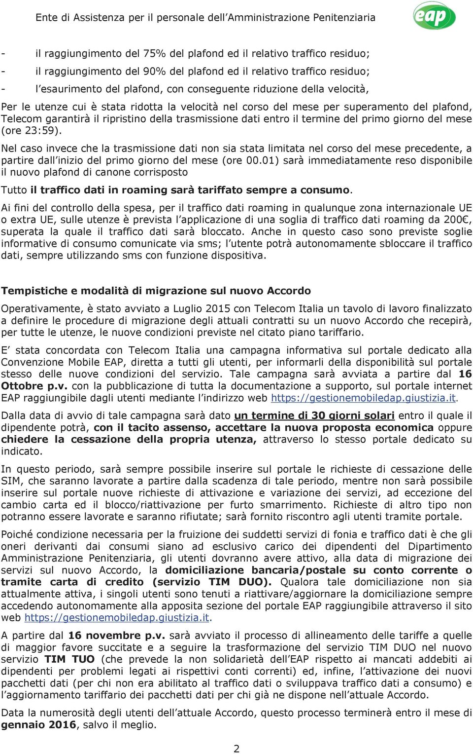 garantirà il ripristino della trasmissione dati entro il termine del primo giorno del mese (ore 23:59).