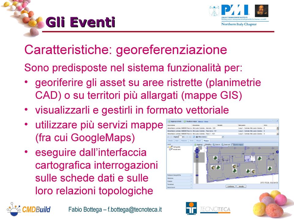 visualizzarli e gestirli in formato vettoriale utilizzare più servizi mappe (fra cui GoogleMaps)