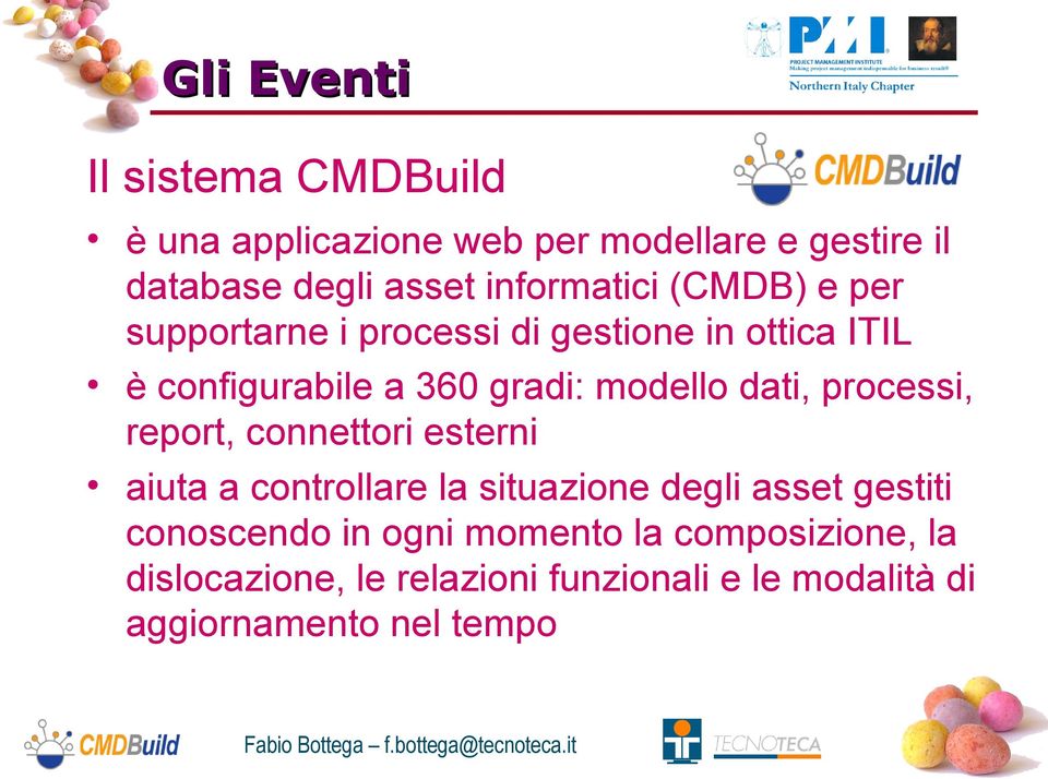 processi, report, connettori esterni aiuta a controllare la situazione degli asset gestiti conoscendo in