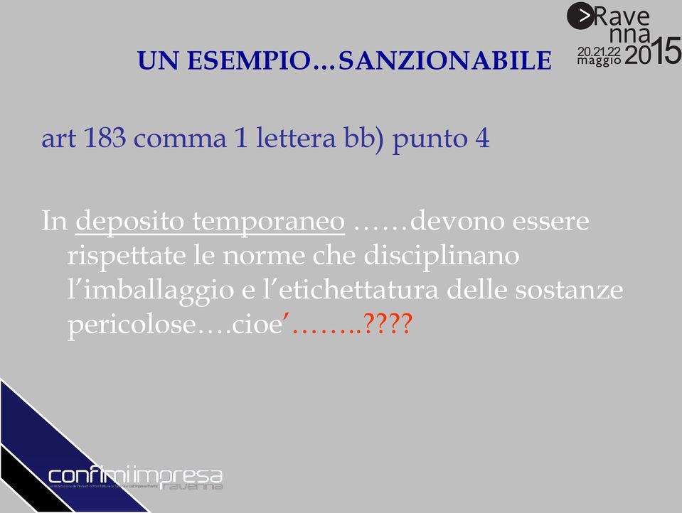 rispettate le norme che disciplinano l imballaggio