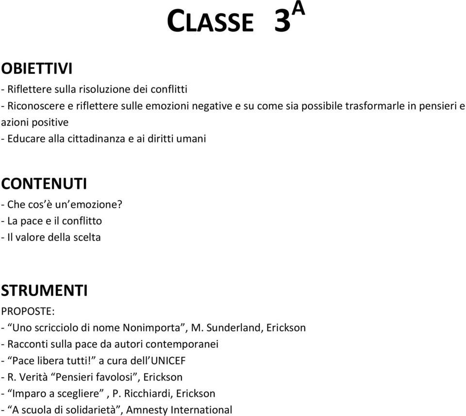 - La pace e il conflitto - Il valore della scelta - Uno scricciolo di nome Nonimporta, M.