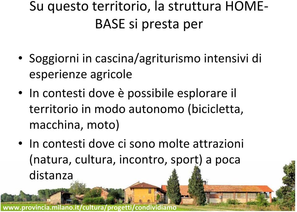 Soggiorni in cascina/agriturismo intensivi di esperienze agricole In contesti dove