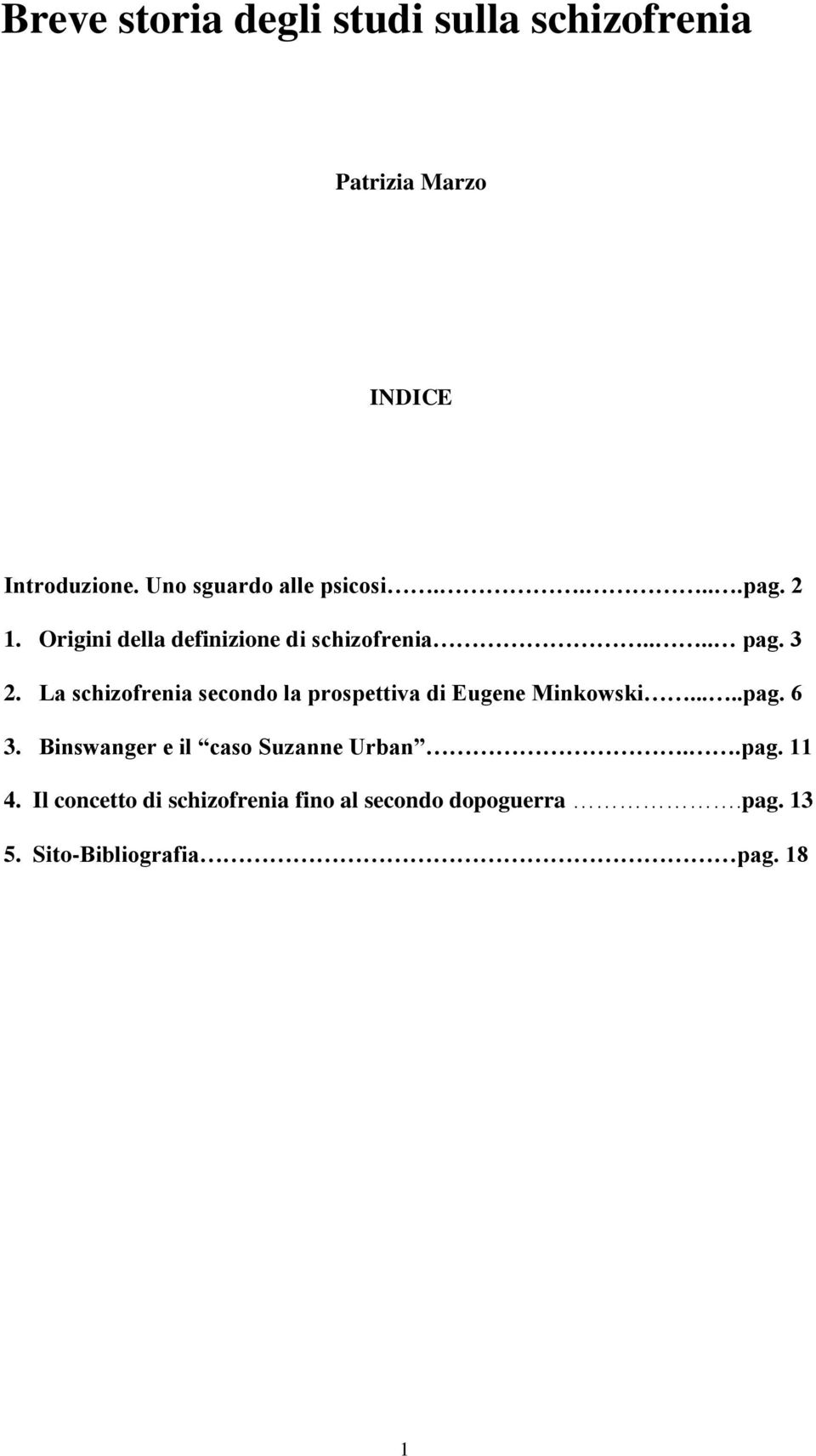 La schizofrenia secondo la prospettiva di Eugene Minkowski.....pag. 6 3.