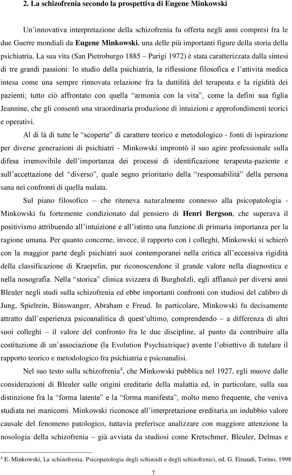 La sua vita (San Pietroburgo 1885 Parigi 1972) è stata caratterizzata dalla sintesi di tre grandi passioni: lo studio della psichiatria, la riflessione filosofica e l attività medica intesa come una