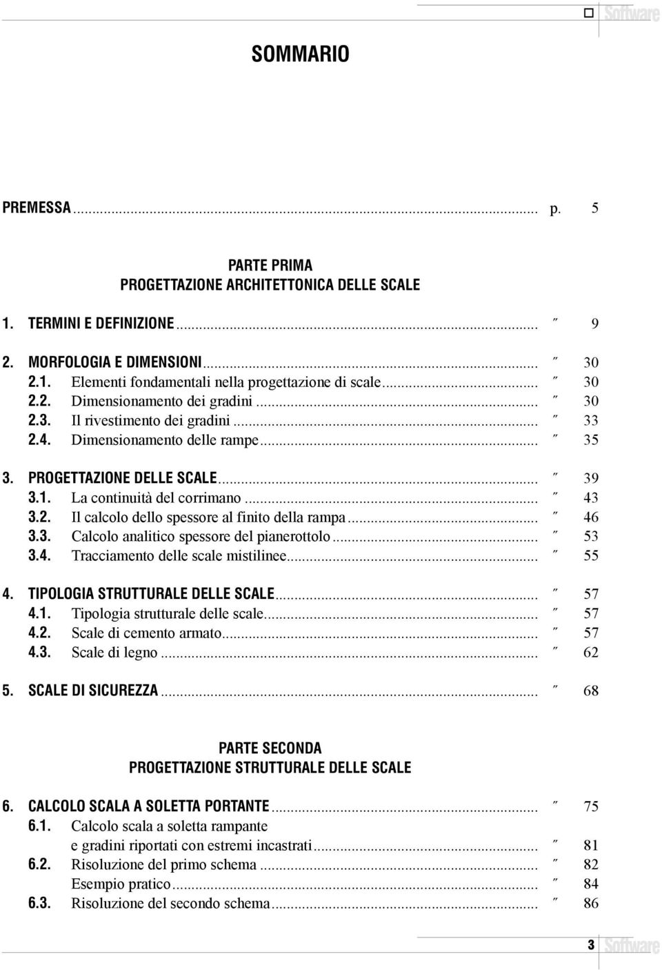 2. Il calcolo dello spessore al finito della rampa... 46 3.3. Calcolo analitico spessore del pianerottolo... 53 3.4. Tracciamento delle scale mistilinee... 55 4. TIPOLOGIA STRUTTURALE DELLE SCALE.