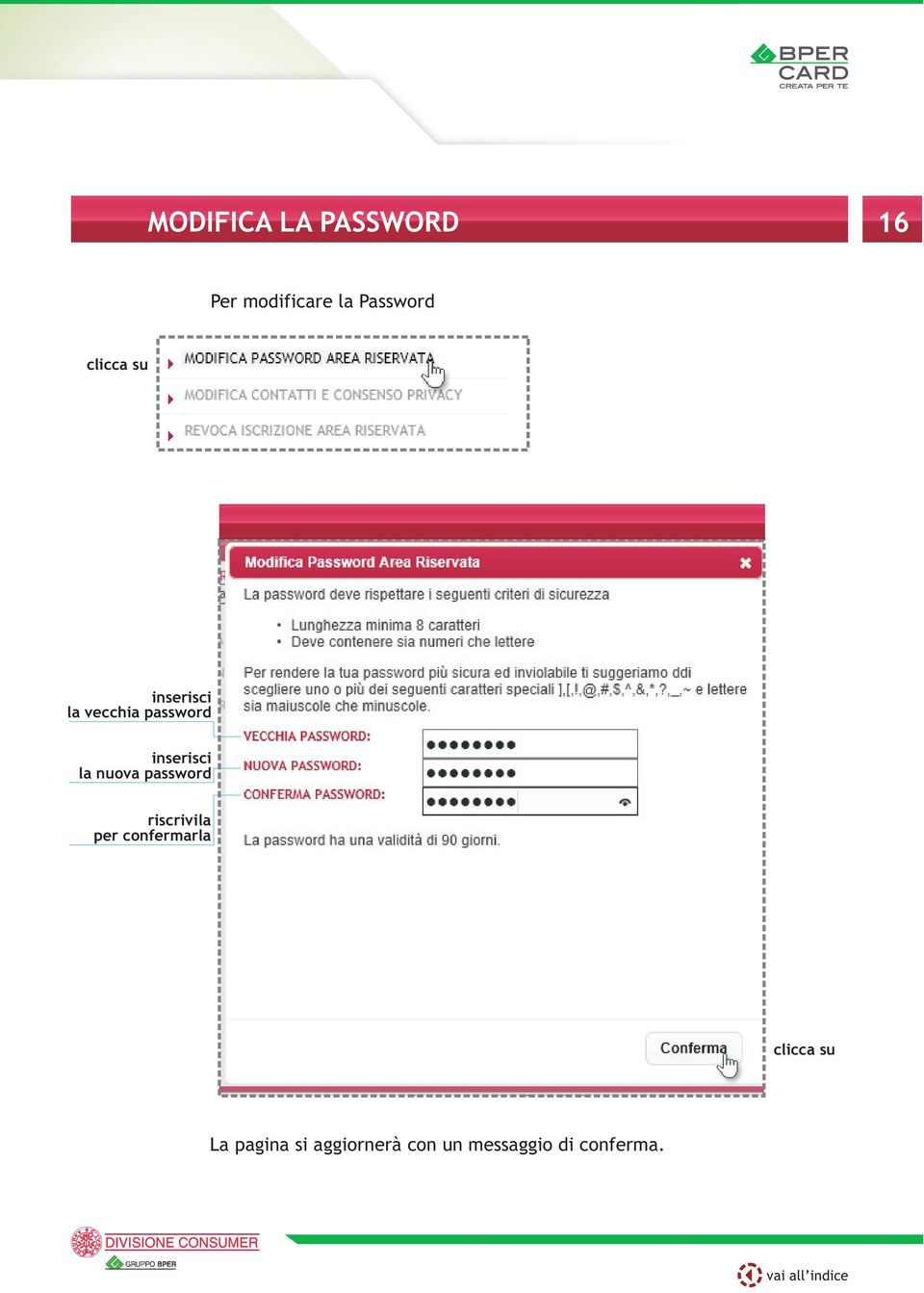 inserisci la nuova password riscrivila per