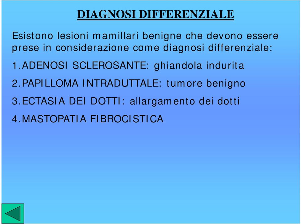 ADENOSI SCLEROSANTE: ghiandola indurita 2.