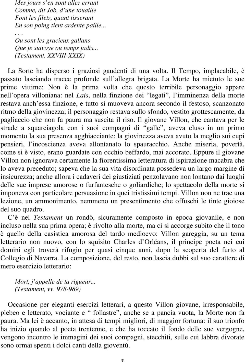 La Morte ha mietuto le sue prime vittime: Non è la prima volta che questo terribile personaggio appare nell opera villoniana: nel Lais, nella finzione dei legati, l imminenza della morte restava anch