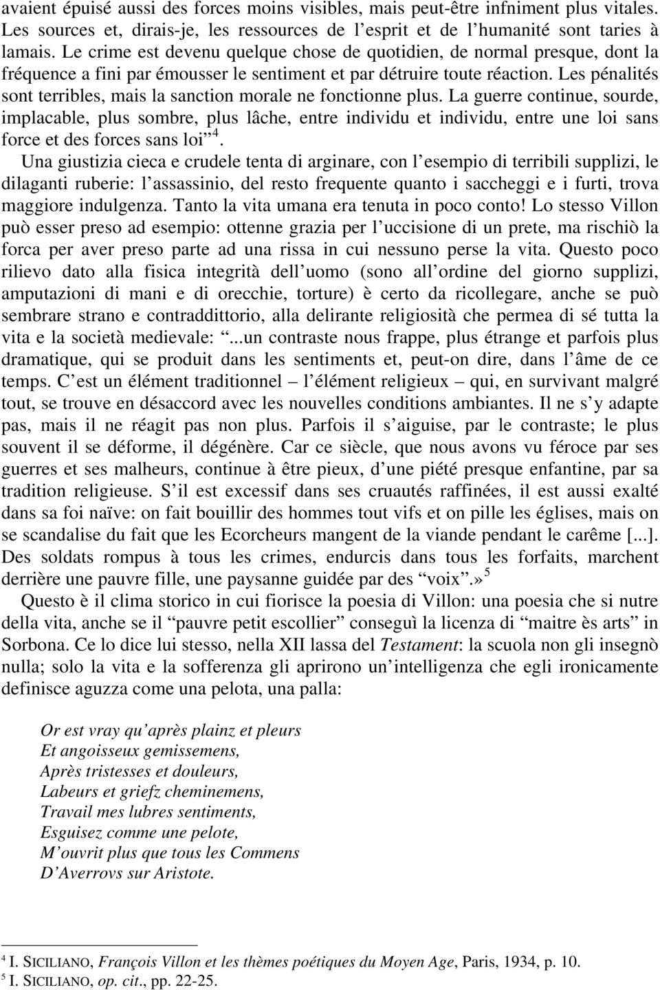 Les pénalités sont terribles, mais la sanction morale ne fonctionne plus.