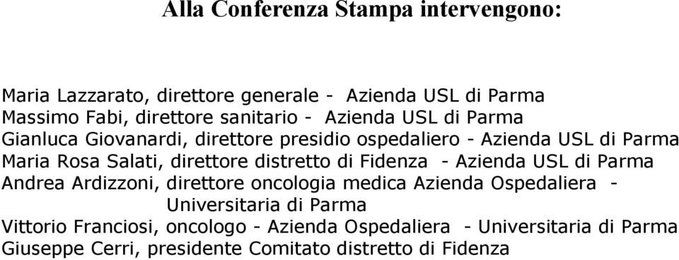 distretto di Fidenza - Azienda USL di Parma Andrea Ardizzoni, direttore oncologia medica Azienda Ospedaliera - Universitaria di
