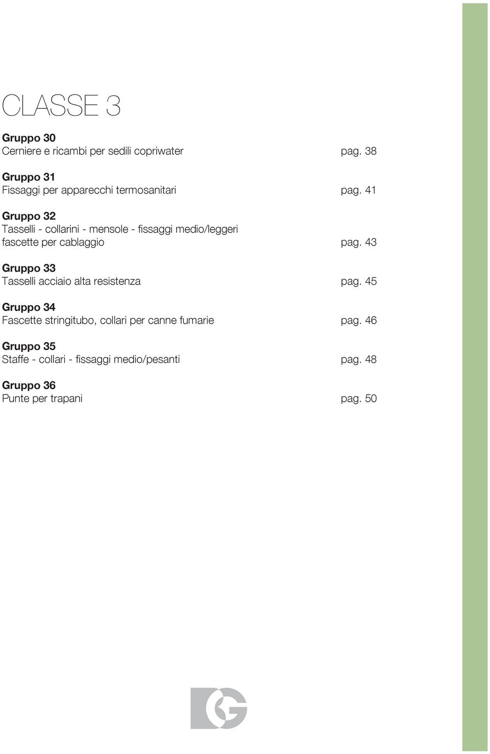 41 Gruppo 32 Tasselli - collarini - mensole - fissaggi medio/leggeri fascette per cablaggio pag.