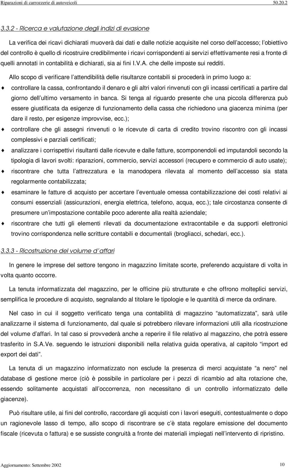 corrspondent a servz effettvamente res a fronte d quell annotat n contabltà e dcharat, sa a fn I.V.A. che delle mposte su reddt.