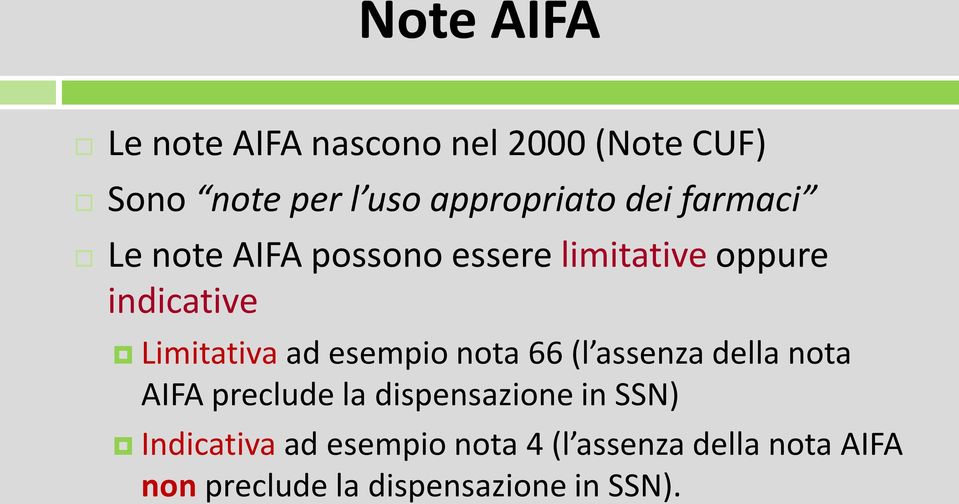 esempio nota 66 (l assenza della nota AIFA preclude la dispensazione in SSN)