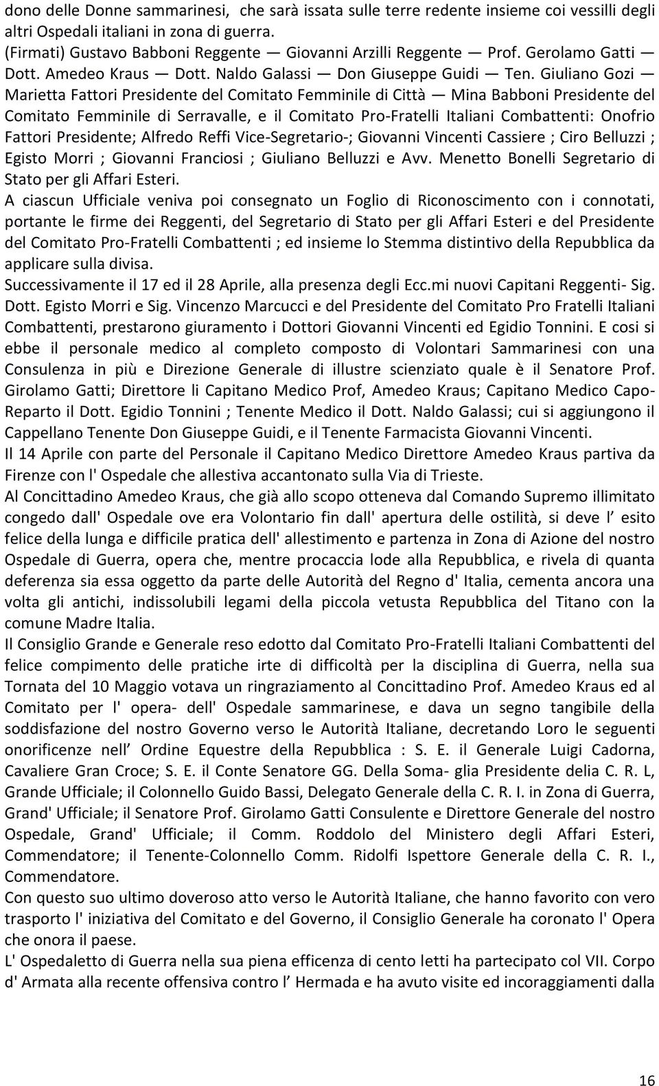 Giuliano Gozi Marietta Fattori Presidente del Comitato Femminile di Città Mina Babboni Presidente del Comitato Femminile di Serravalle, e il Comitato Pro-Fratelli Italiani Combattenti: Onofrio