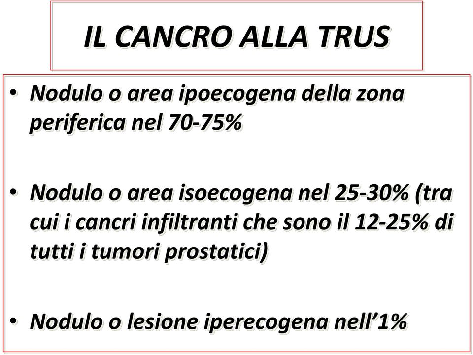 (tra cui i cancri infiltranti che sono il 12-25% di tutti