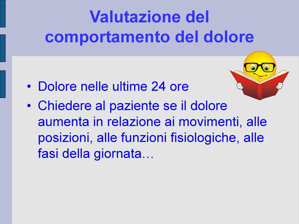 dolore aumenta in relazione ai movimenti, alle