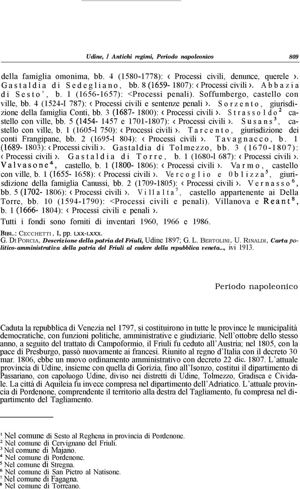 S o r z e n t o, giurisdizione della famiglia Conti, bb. 3 (1687-1800): < Processi civili ). S t r a s s o 1 d o 2 castello con ville, bb. 5 (1454-1457 e 1701-1807): < Processi civili >.