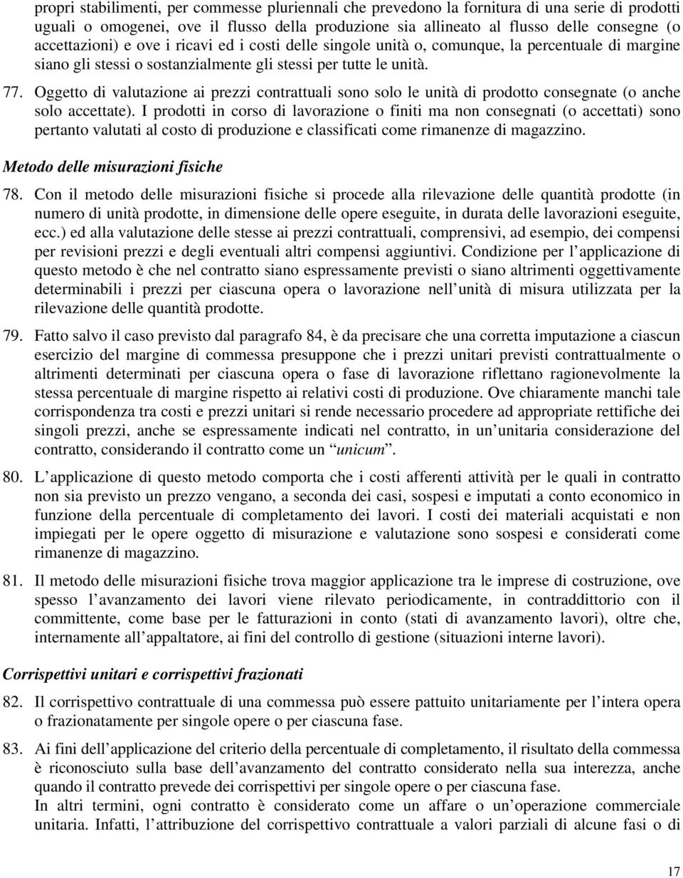 Oggetto di valutazione ai prezzi contrattuali sono solo le unità di prodotto consegnate (o anche solo accettate).