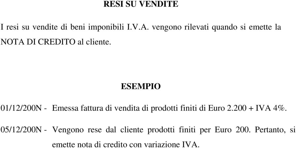 ESEMPIO 01/12/200N - Emessa fattura di vendita di prodotti finiti di Euro 2.