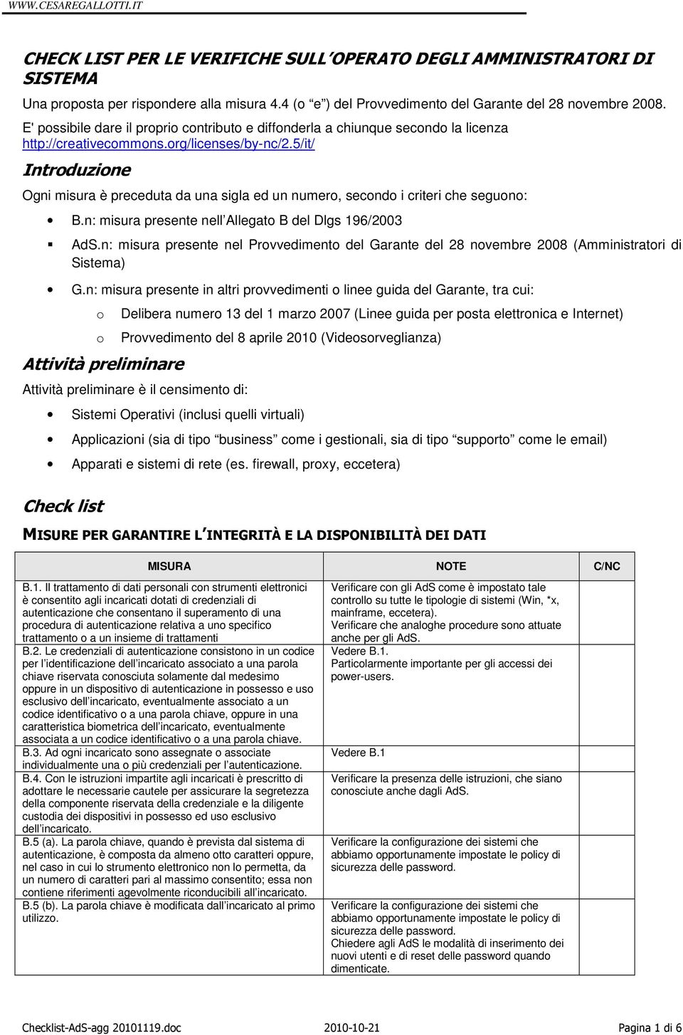 5/it/ Introduzione Ogni misura è preceduta da una sigla ed un numero, secondo i criteri che seguono: B.n: misura presente nell Allegato B del Dlgs 196/2003 AdS.