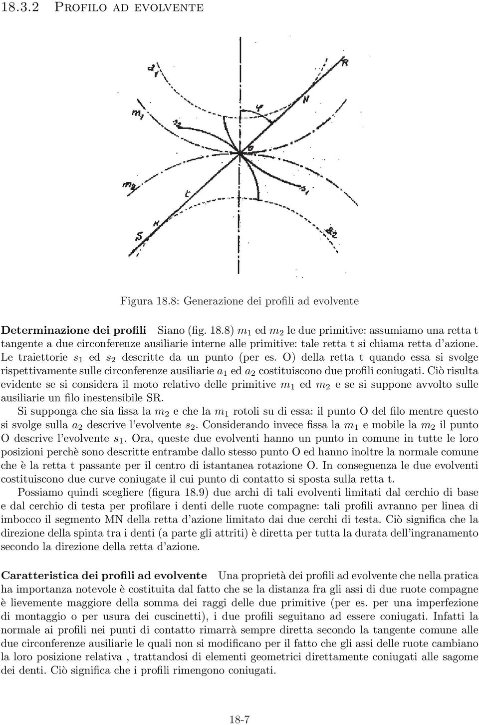 Ciò risulta evidente se si considera il moto relativo delle primitive m 1 ed m 2 e se si suppone avvolto sulle ausiliarie un filo inestensibile SR.