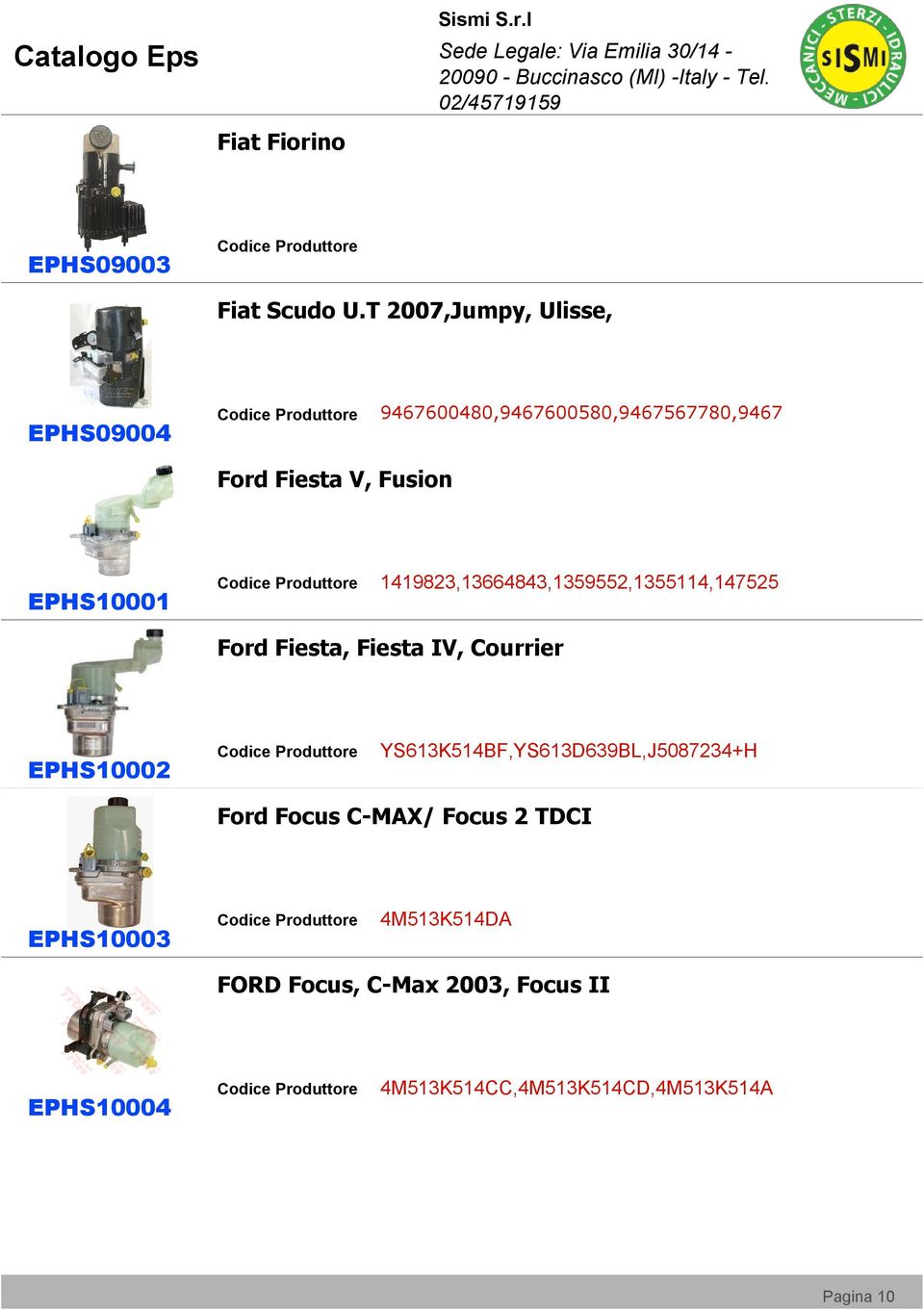 Ford Fiesta V, Fusion EPHS10001 1419823,13664843,1359552,1355114,147525 Ford Fiesta, Fiesta IV, Courrier