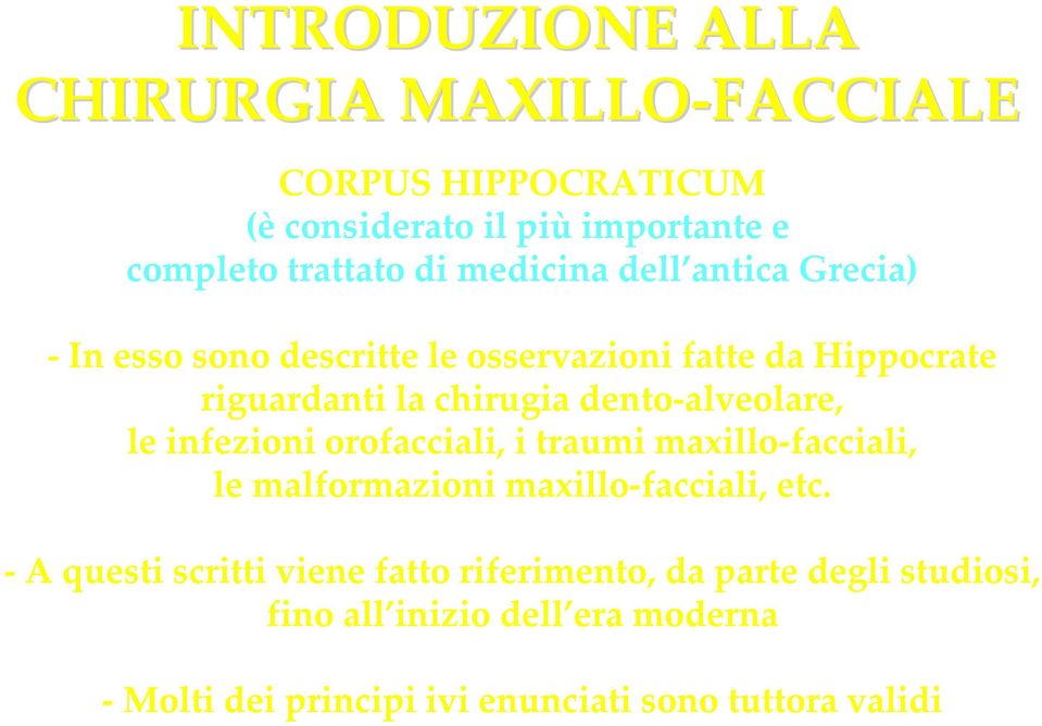 alveolare, le infezioni orofacciali, i traumi maxillo facciali, le malformazioni maxillo facciali, etc.